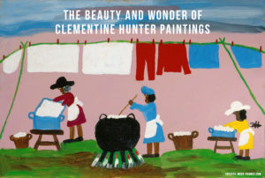 The Beauty And Wonder Of Clementine Hunter Paintings